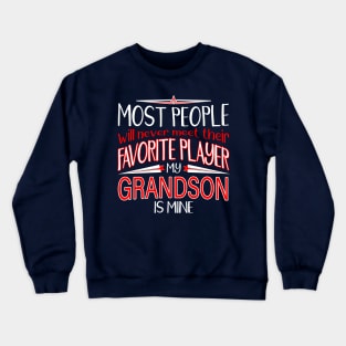 MOST PEOPLE WILL NEVER MEET THEIR FAVORITE Player My product Crewneck Sweatshirt